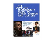 The Incomplete Highsnobiety Guide to Street Fashion and Culture Book Gestalten